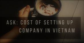 Cost Of Setting Up Foreign Company In Vietnam